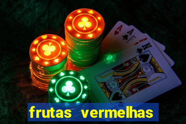 frutas vermelhas nomes e fotos